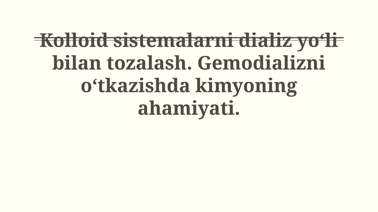 Kolloid sistemalarni dializ yo‘li bilan tozalash. Gemodializni o‘tkazishda kimyoning ahamiyati
