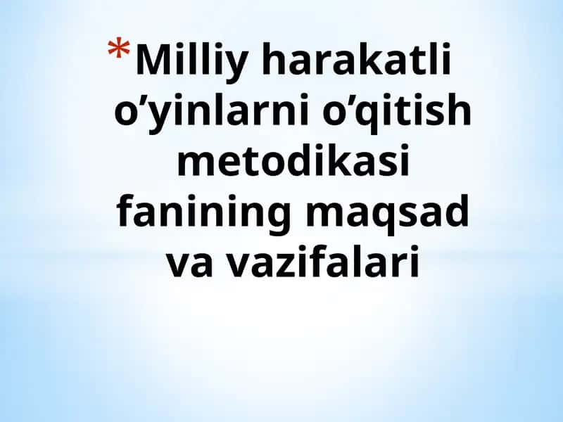 Milliy harakatli o’yinlarni o’qitish metodikasi fanining maqsad va vazifalari