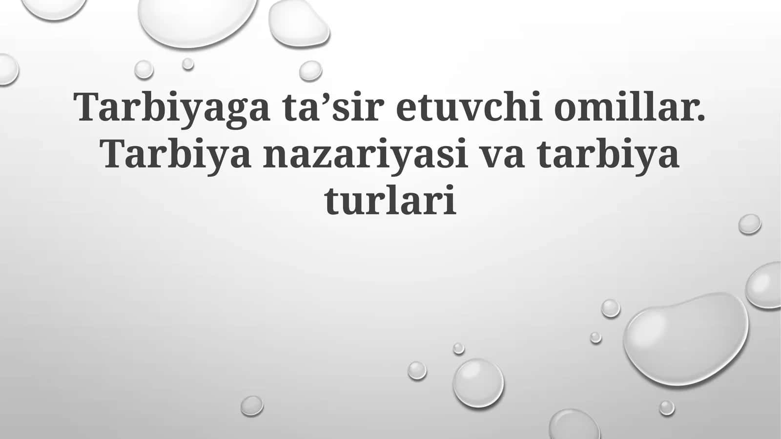 Tarbiyaga ta'sir etuvchi omillar. Tarbiya nazariyasi va tarbiya turlari