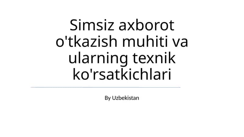 Simsiz axborot o'tkazish muhiti va ularning texnik ko'rsatkichlari
