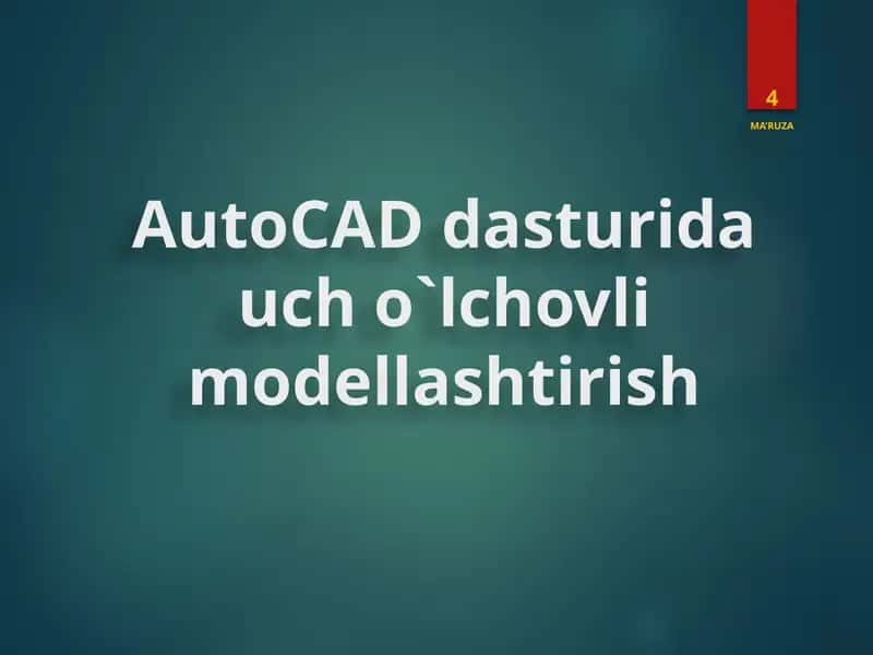 AutoCAD дастурида уч о`lchovli modellashtirish
