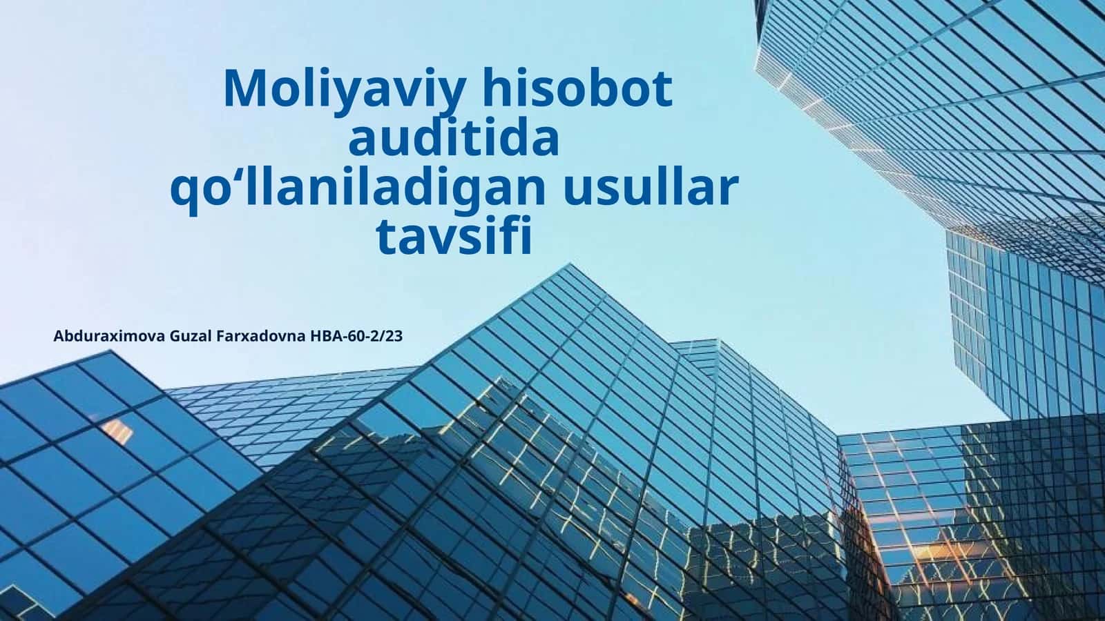 Moliyaviy hisobot auditida qoʻllaniladigan usullar tavsifi