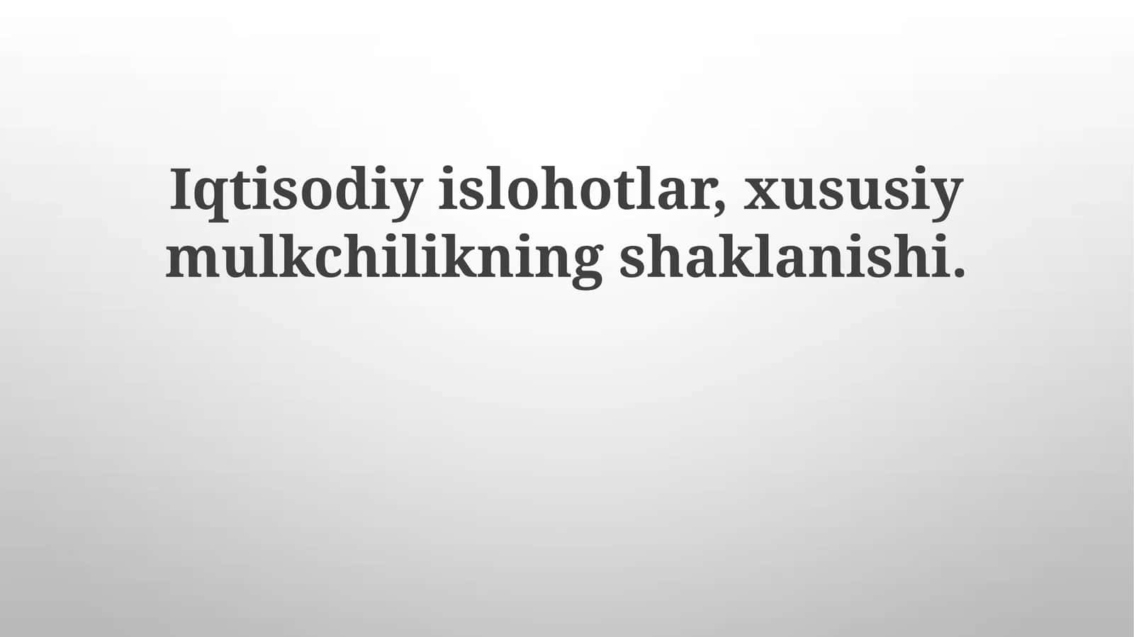 Iqtisodiy islohotlar va xususiy mulkning yükselishi