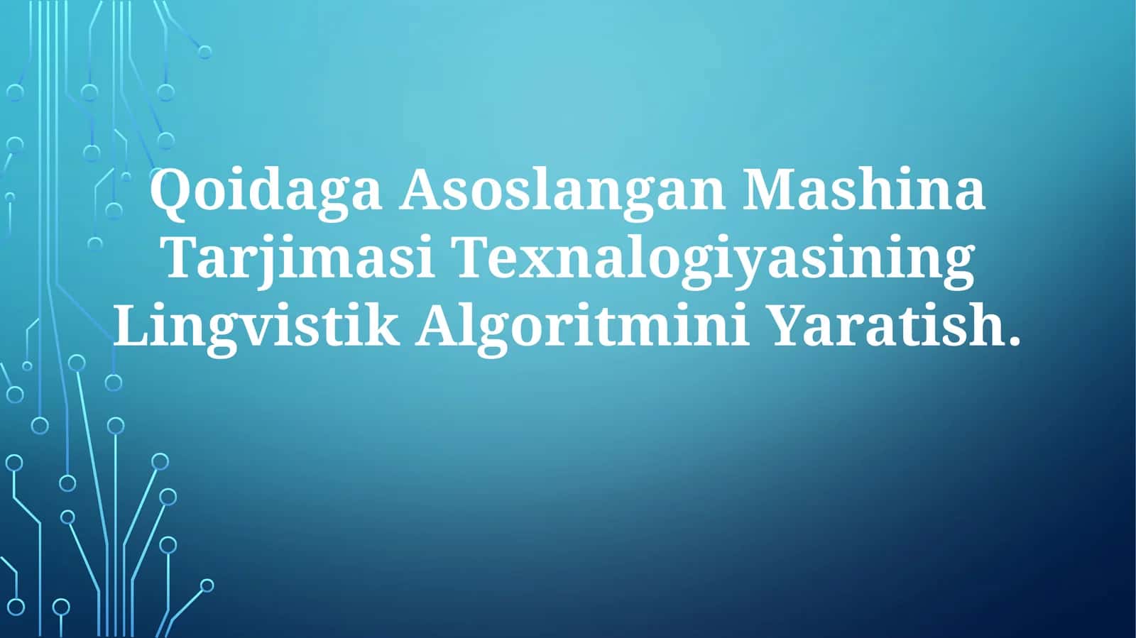 Qoidaga Asoslangan Mashina Tarjimasi Texnalogiyasining Lingvistik Algoritmini Yaratish.