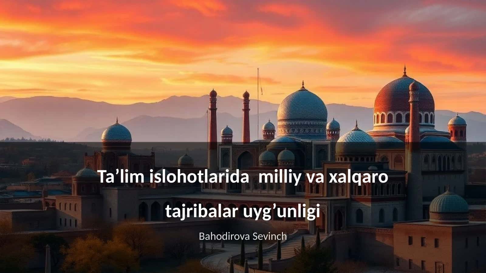 Ta’lim islohotlarida milliy va xalqaro tajribalar uyg’unligi