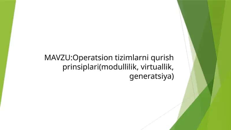 Operatsion tizimlarni qurish prinsiplari(modullilik, virtuallik, generatsiya)