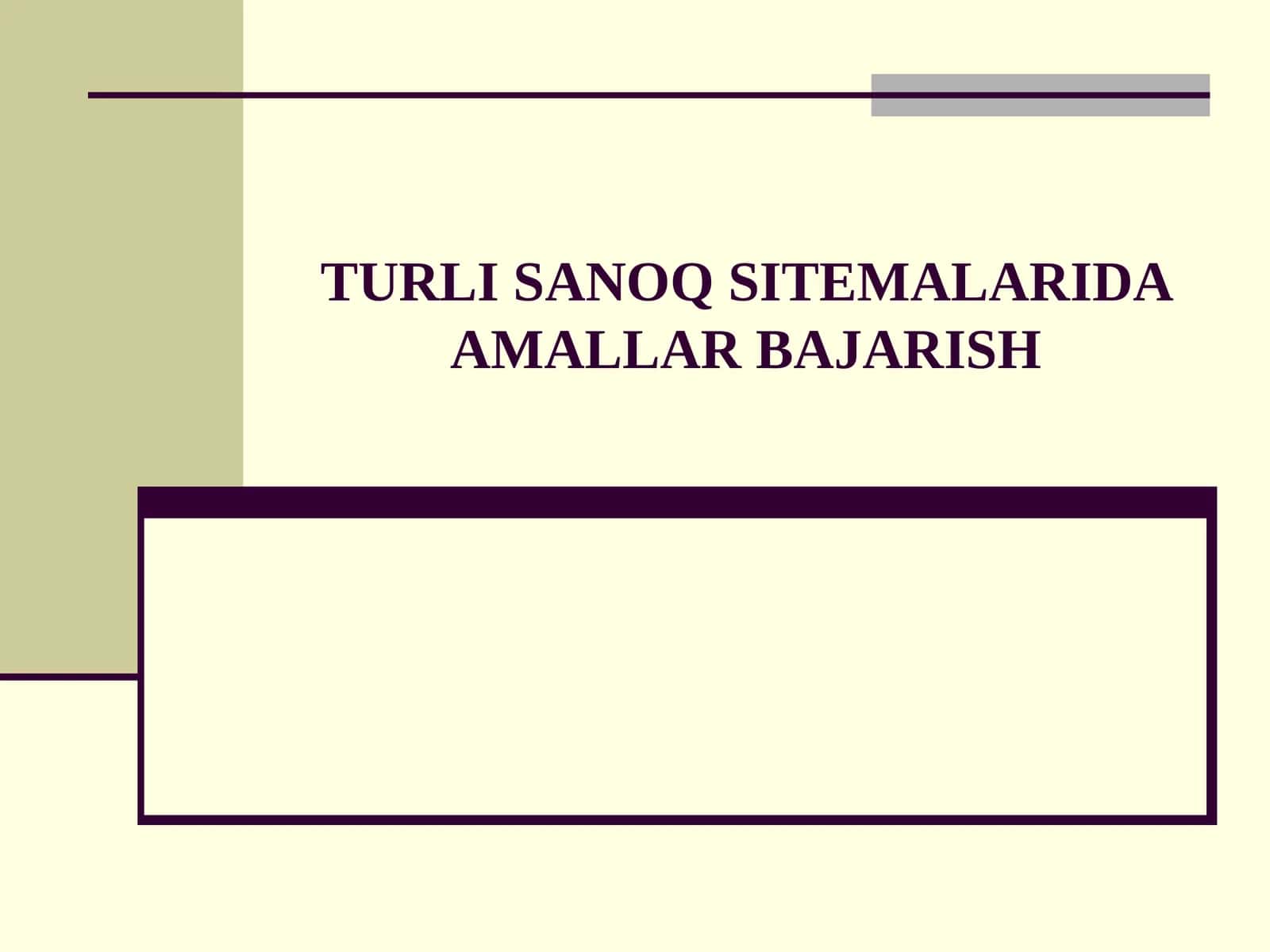TURLI SANOQ SITEMALARIDA AMALLAR BAJARISH