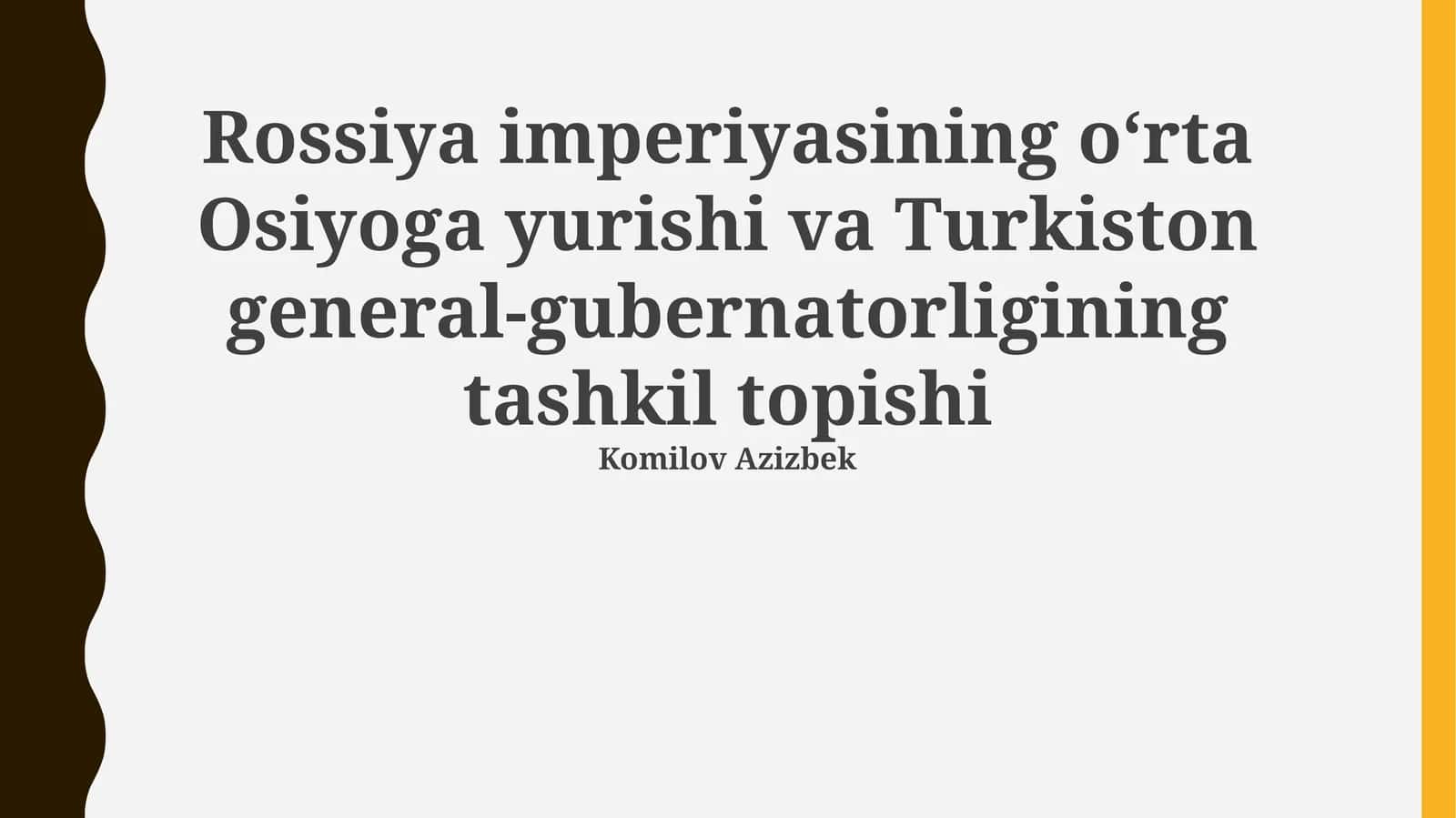 Rossiya imperiyasining oʻrta Osiyoga yurishi va Turkiston general-gubernatorligining tashkil topishi