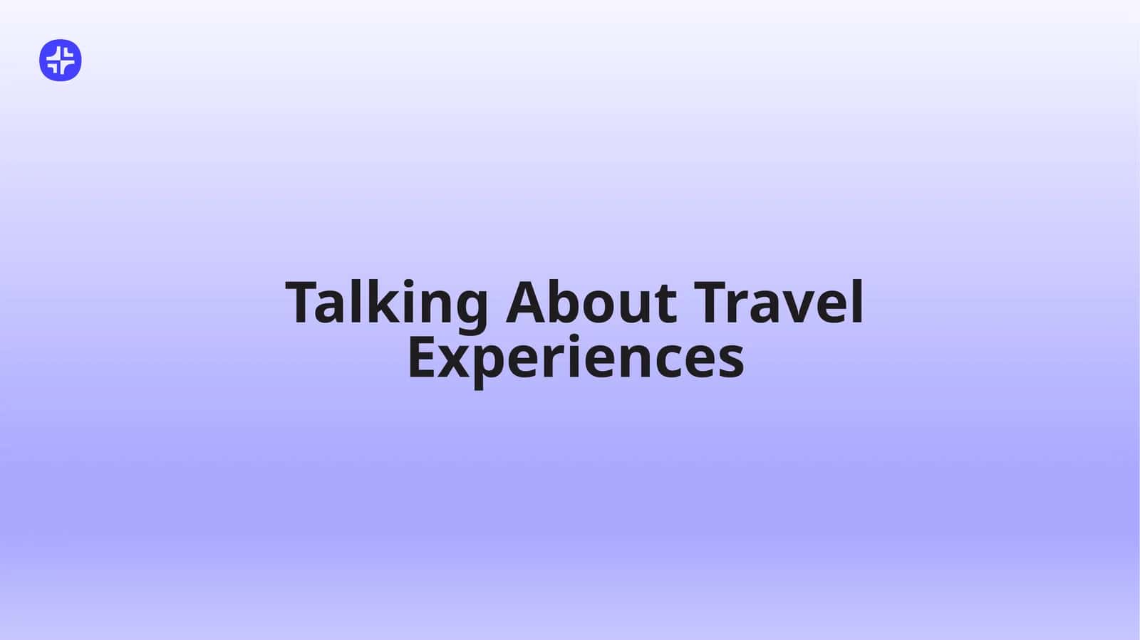 Talking About Travel Experiences