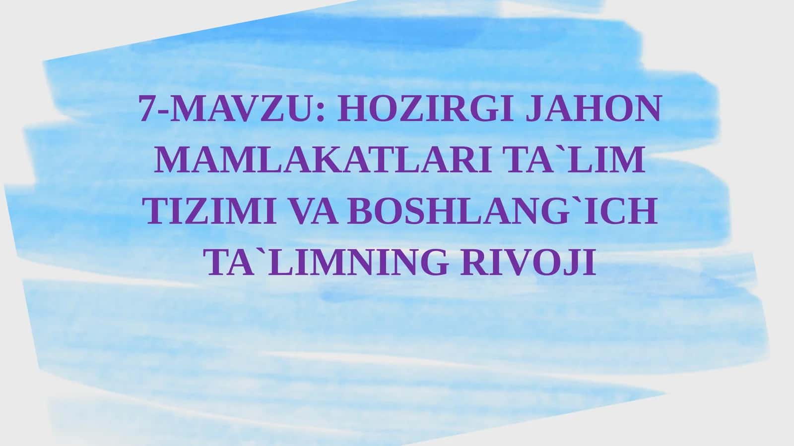 HOZIRGI JAHON MAMLAKATLARI TA`LIM TIZIMI VA BOSHLANG`ICH TA`LIMNING RIVOJI
