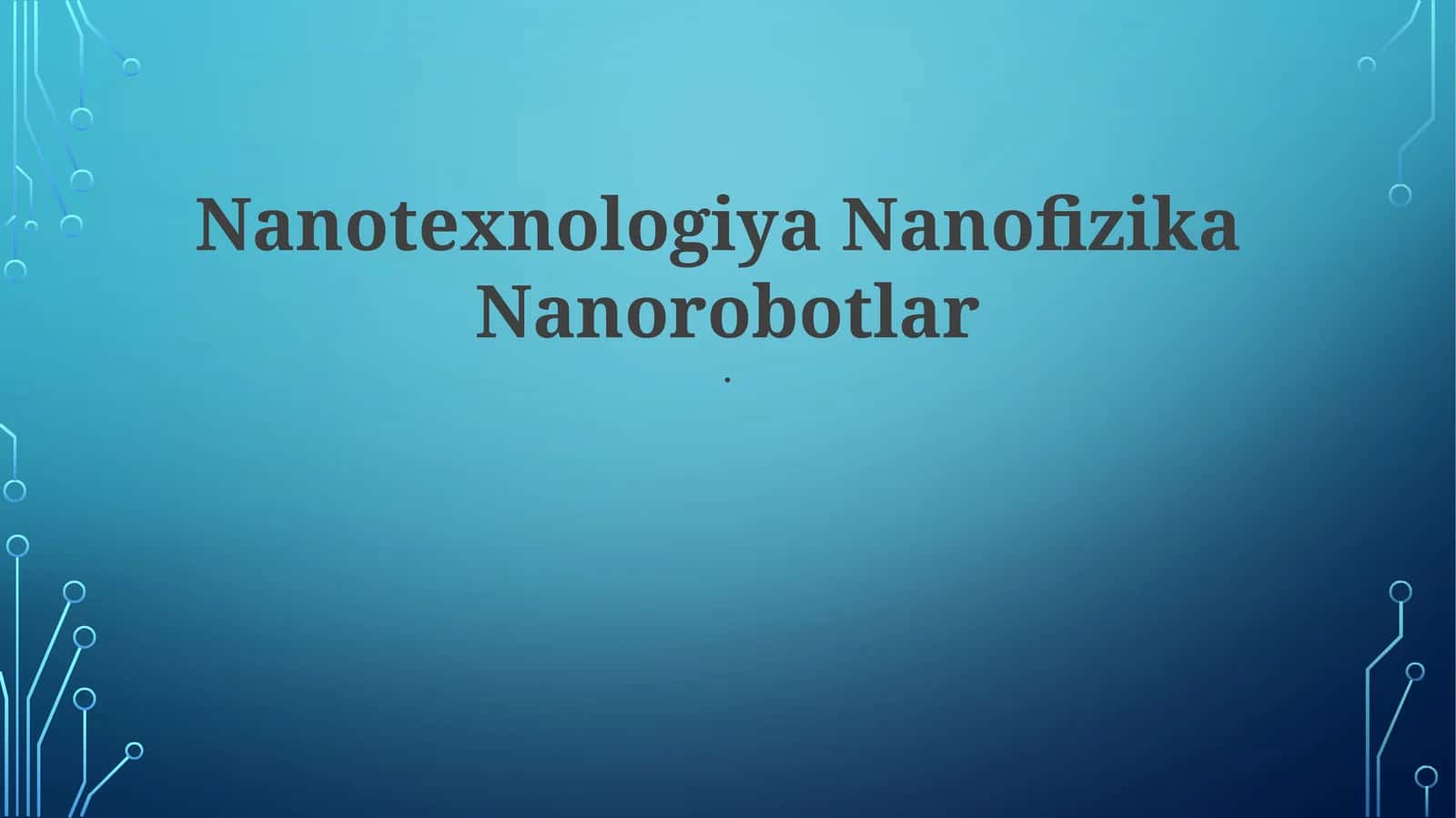 Nanotexnologiya Nanofizika Nanorobotlar
