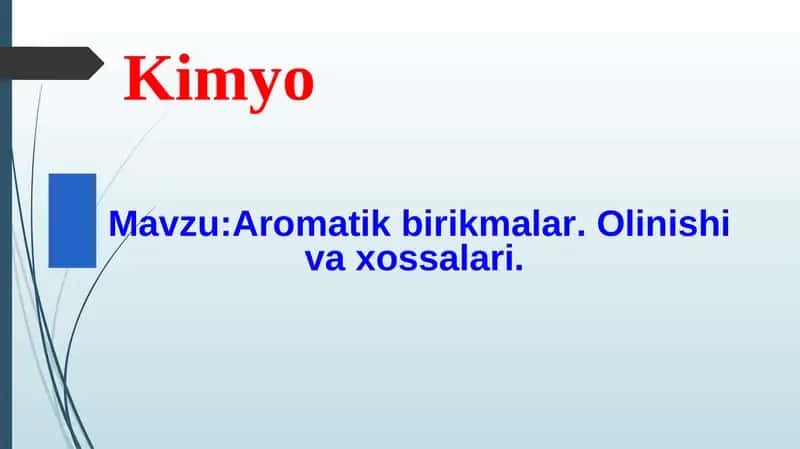 Aromatik birikmalar. Olinishi va xossalari