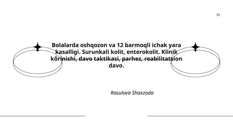 Bolalarda oshqozon va 12 barmoqli ichak yara kasalligi. Surunkali kolit, enterokolit. Klinik kõrinishi, davo taktikasi, parhez, reabilitatsion davo.