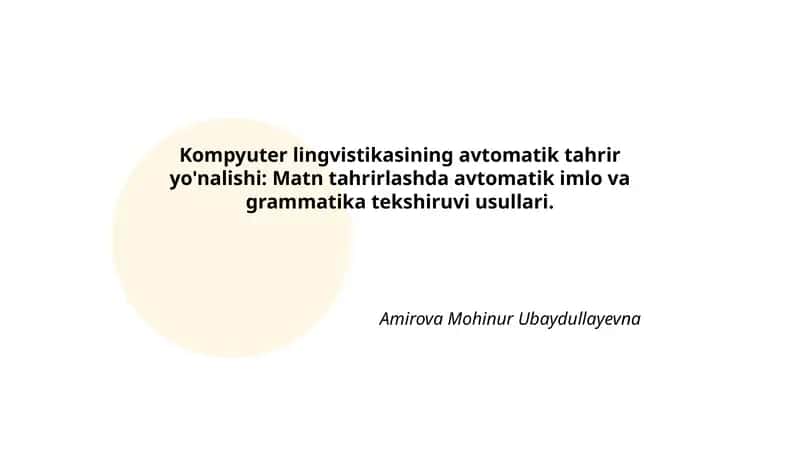 Kompyuter lingvistikasining avtomatik tahrir yo'nalishi: Matn tahrirlashda avtomatik imlo va grammatika tekshiruvi usullari.