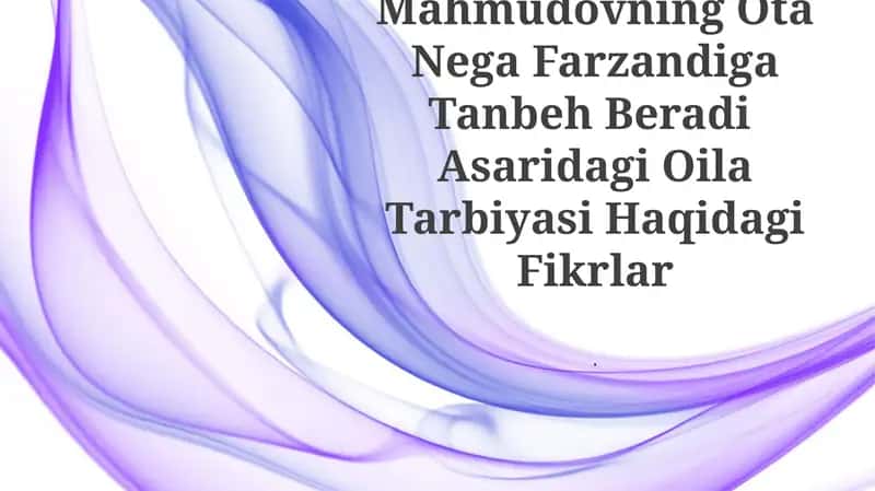 Ota Nega Farzandiga Tanbeh Beradi Asaridagi Oila Tarbiyasi Haqidagi Fikrlar