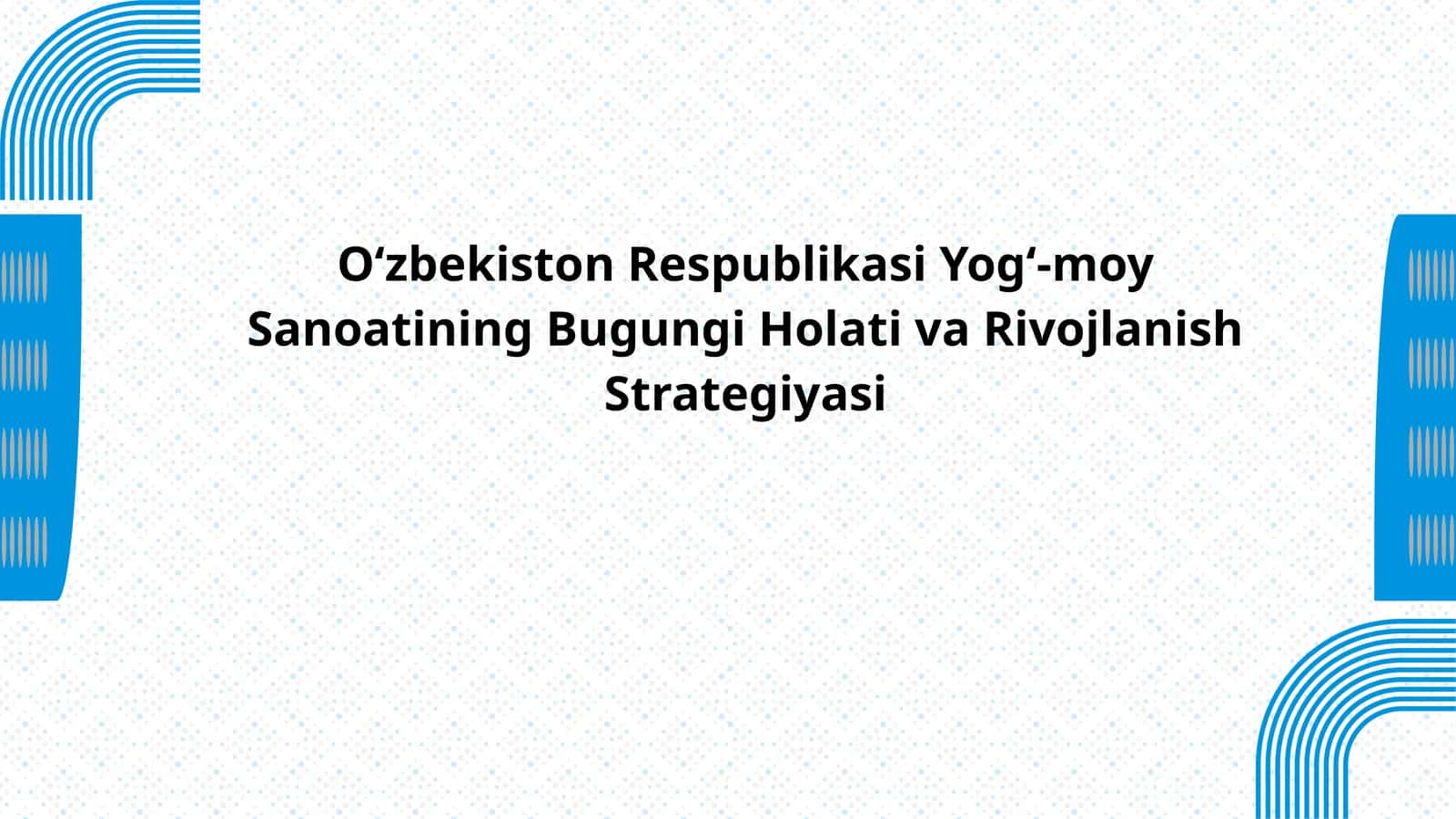 O'zbekiston yog‘-moy sanoati korhonalari samaradorligini oshirish yo'llari.