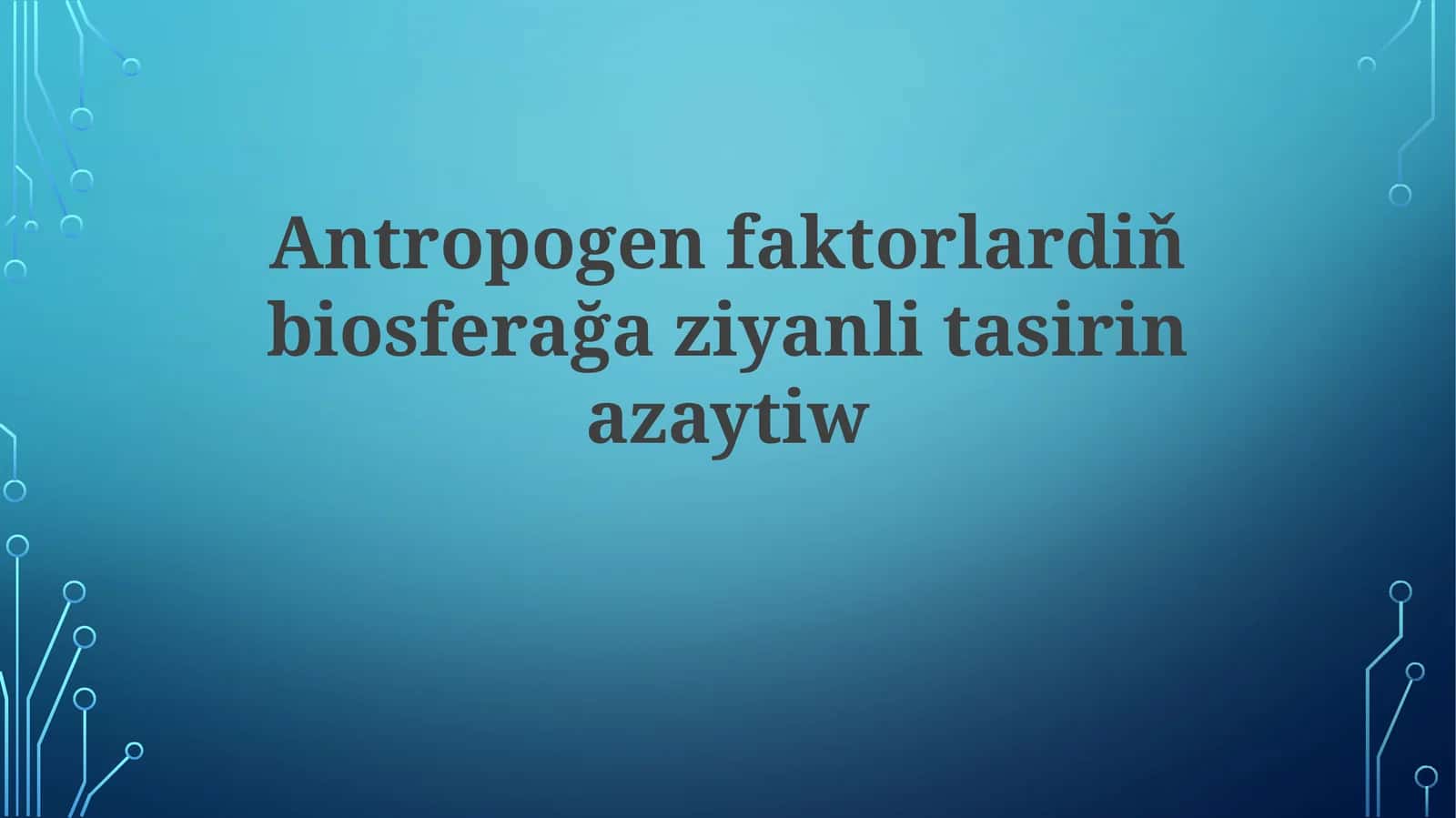 Antropogenfaktorlardiňbiosferağaziyanlitasirinazaytiw