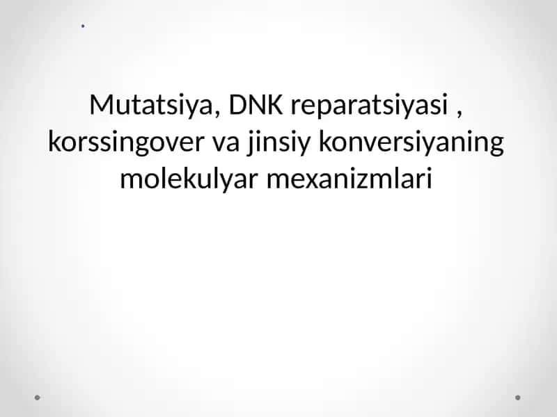 Mutatsiya, DNK reparatsiyasi, korssingover va jinsiy konversiyaning molekulyar mexanizmlari