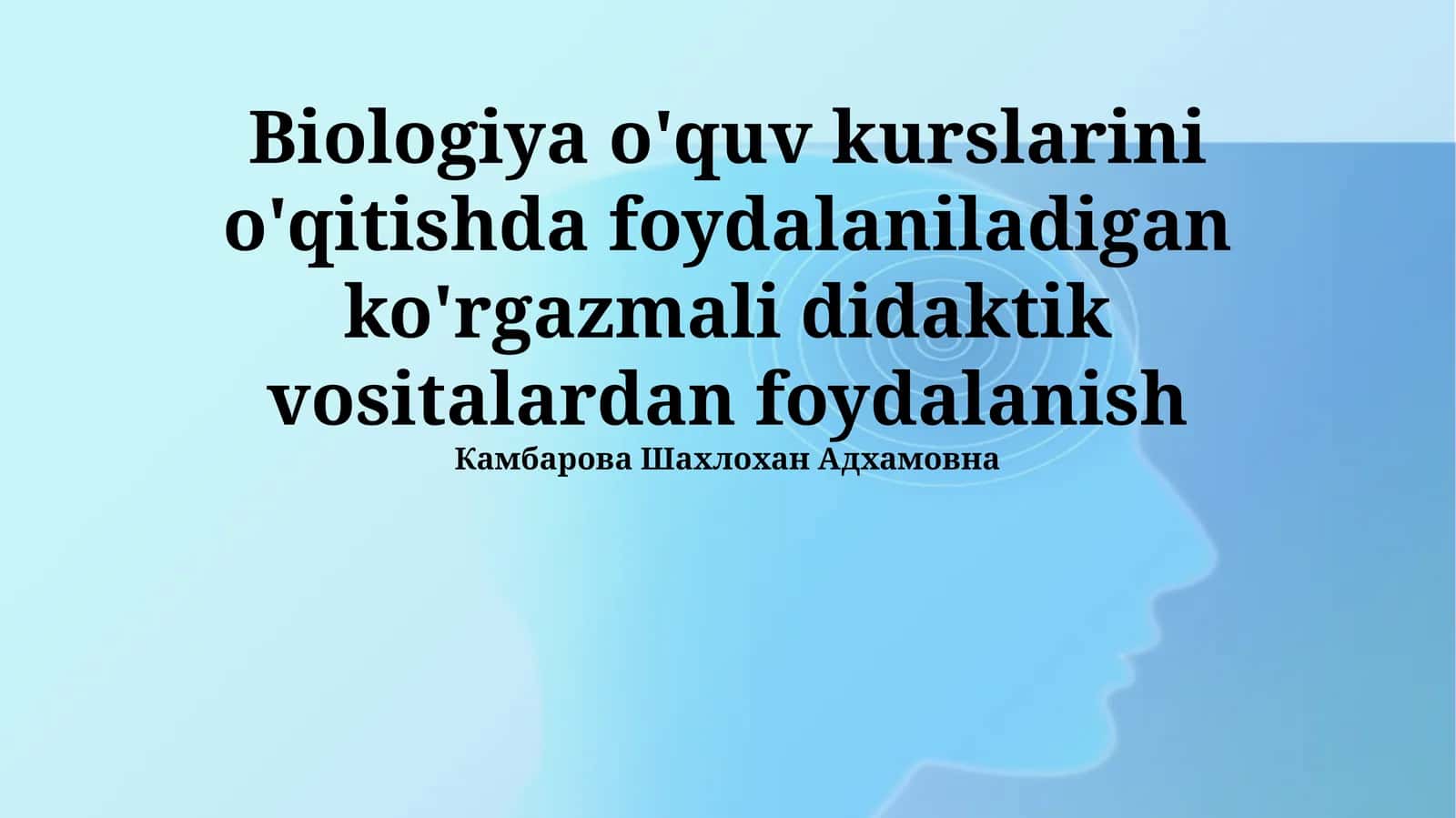 Biologiya o'quv kurslarini o'qitishda foydalaniladigan ko'rgazmali didaktik vositalardan foydalanish