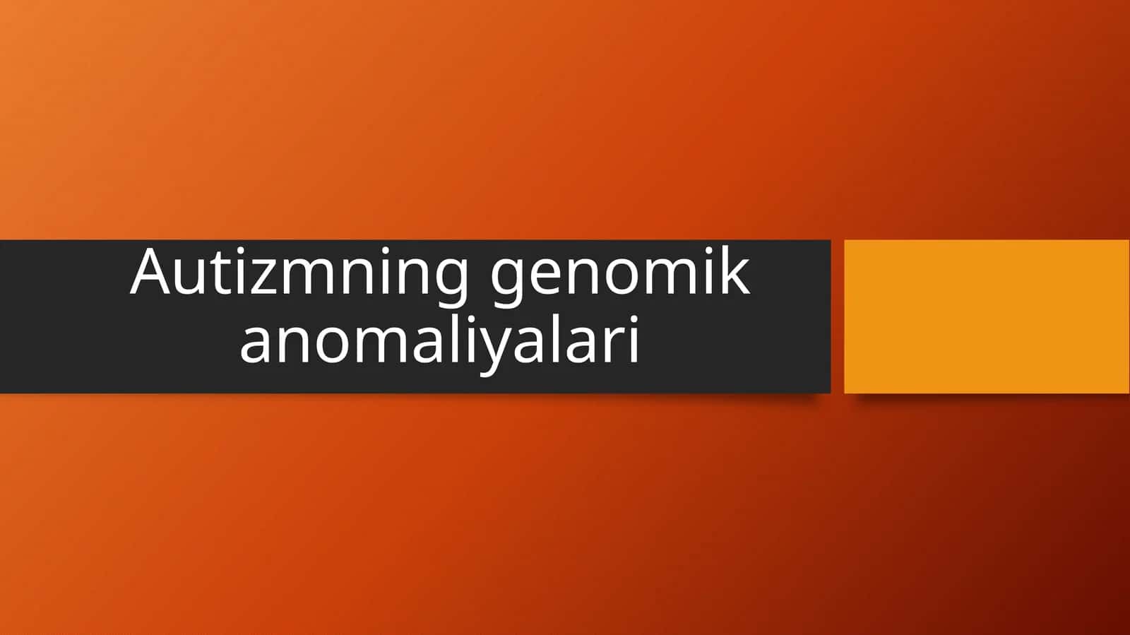 Autizmning genomik anomaliyalari
