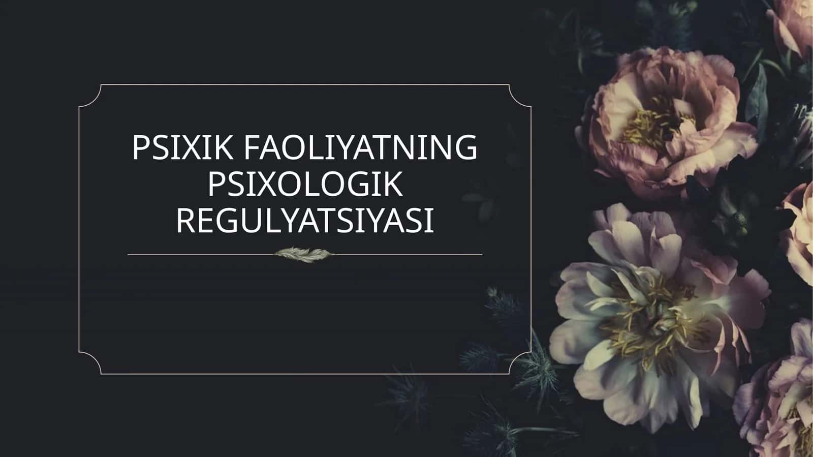 PSIXIK FAOLIYATNING PSIXOLOGIK REGULYATSIYASI