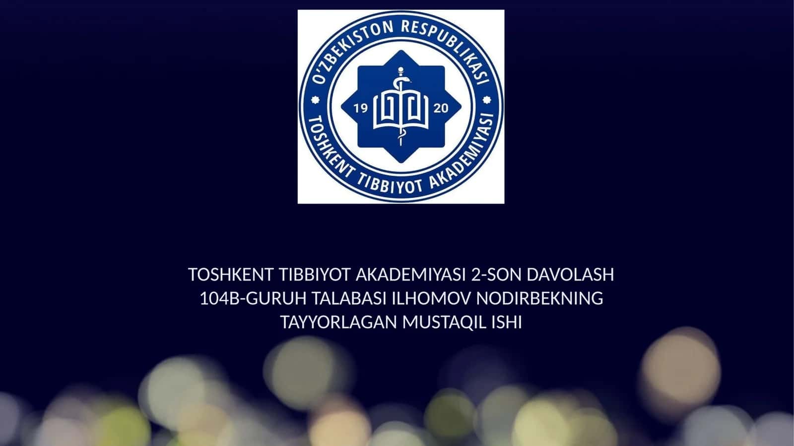 TOSHKENT TIBBIYOT AKADEMIYASI 2-SON DAVOLASH 104B-GURUH TALABASI ILHOMOV NODIRBEKNING TAYYORLAGAN MUSTAQIL ISHI