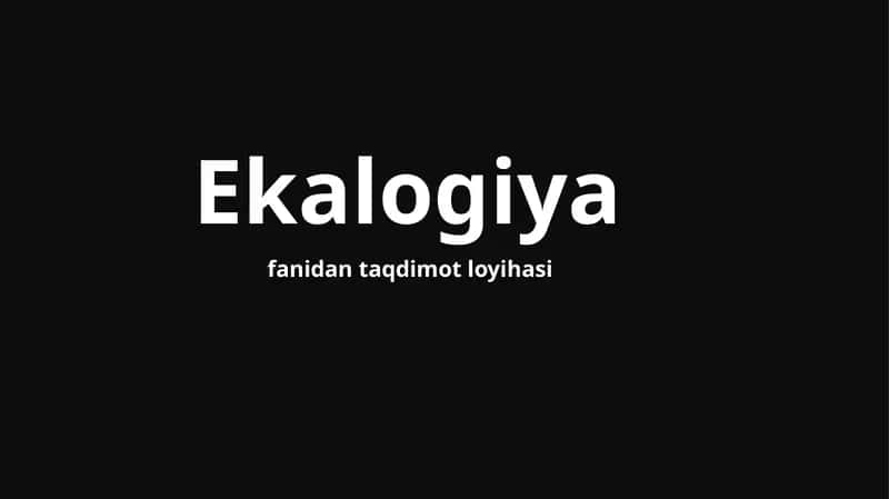 Ekologiyafanidan taqdimot loyihasi