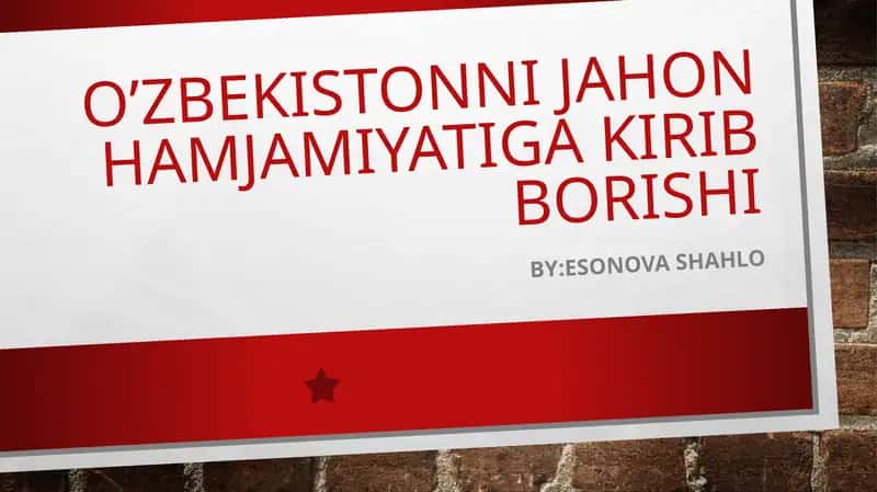 O’zbekistonni jahon  hamjamiyatiga kirib borishi