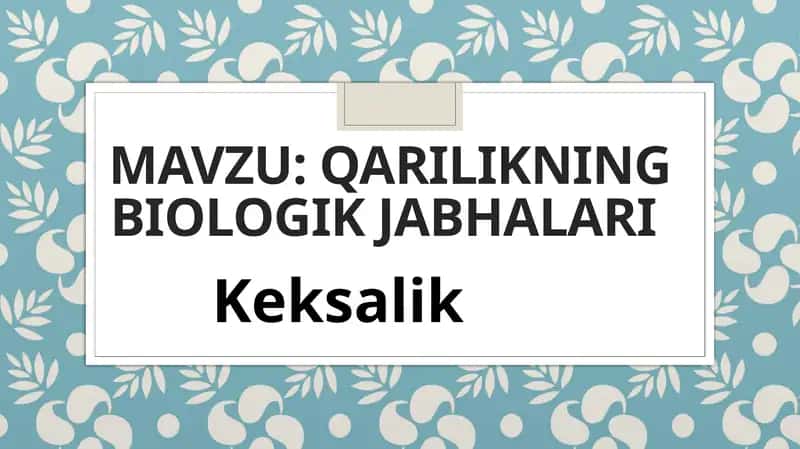 Qarilikning biologik jabhalari