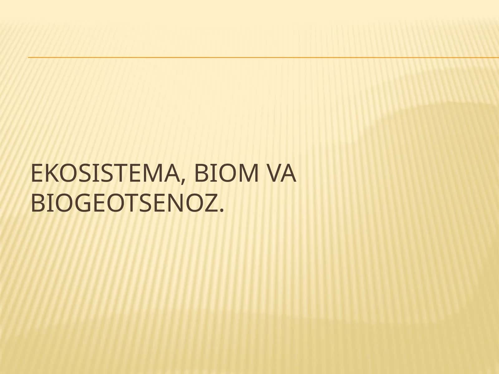 Ekosistema, biom va biogeotsenoz