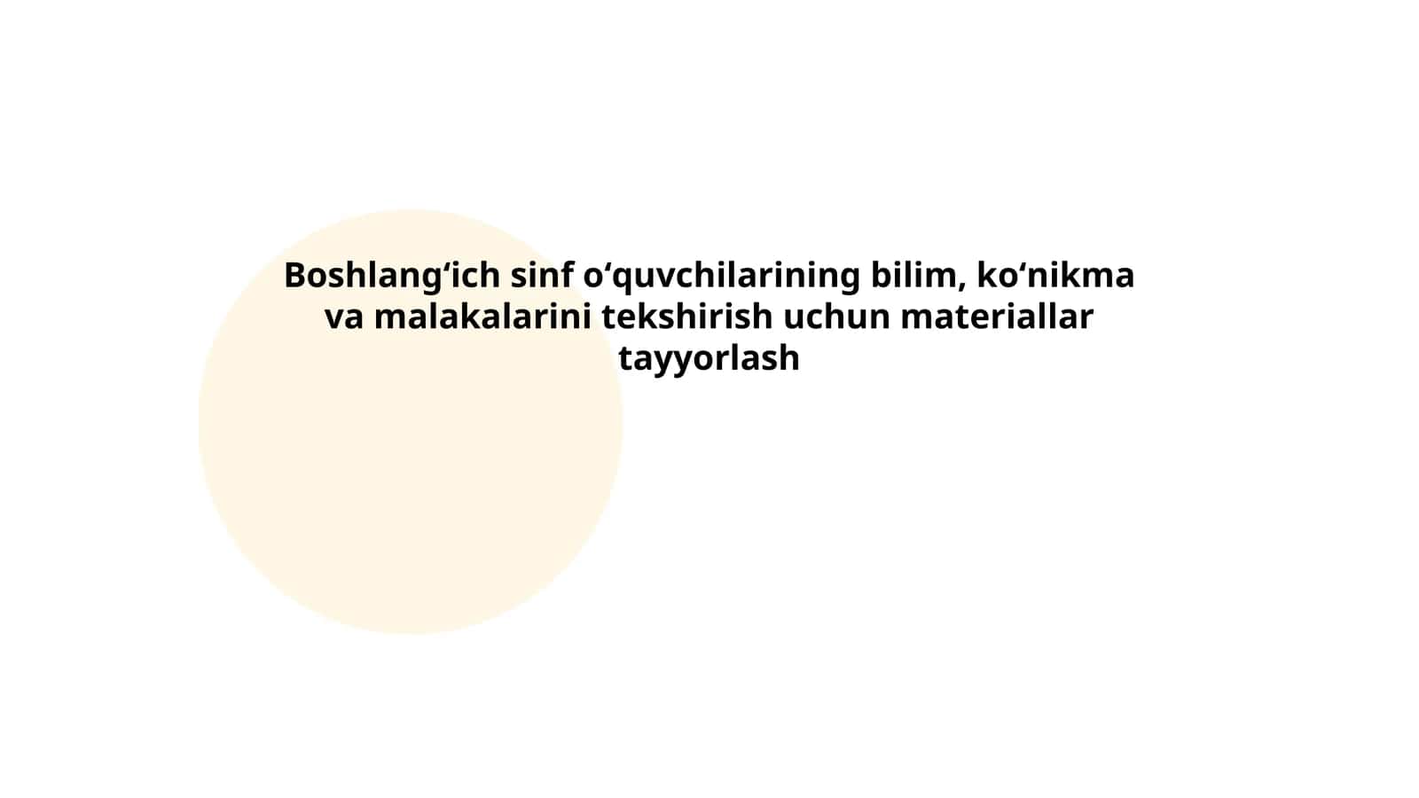 Boshlangʻich sinf oʻquvchilarining bilim, koʻnikma va malakalarini tekshirish uchun materiallar tayyorlash