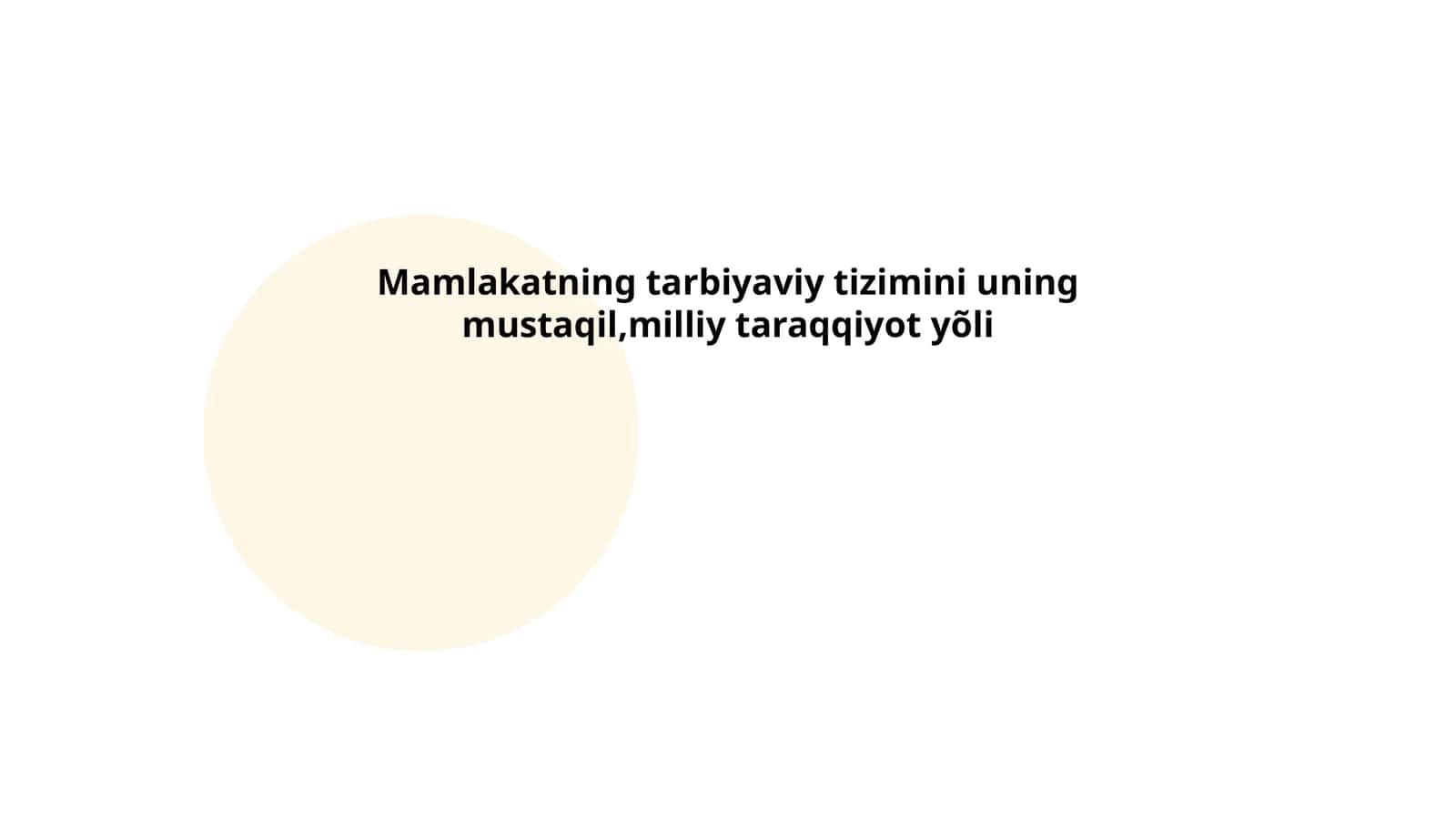 Mamlakatning tarbiyaviy tizimini uning mustaqil,milliy taraqqiyot yõli