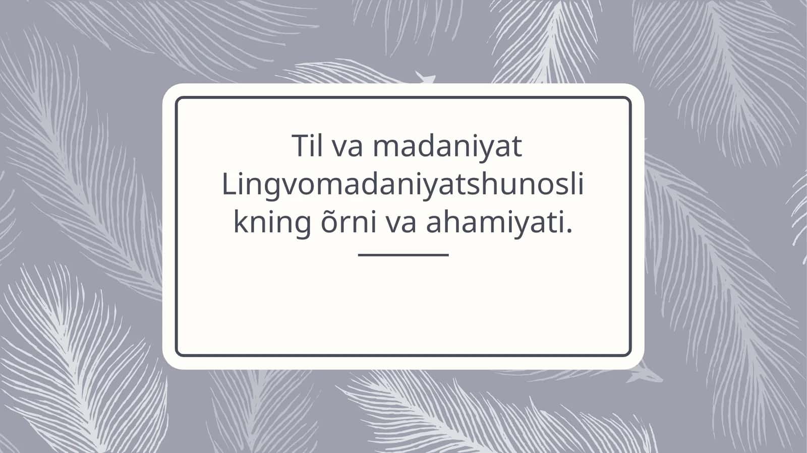 Til va madaniyat Lingvomadaniyatshunoslikning õrni va ahamiyati