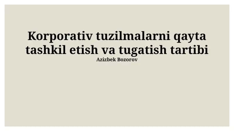 Korporativ tuzilmalarni qayta tashkil etish va tugatish tartibi