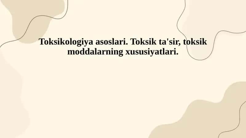 Toksikologiya asoslari. Toksik ta'sir, toksik moddalarning xususiyatlari.