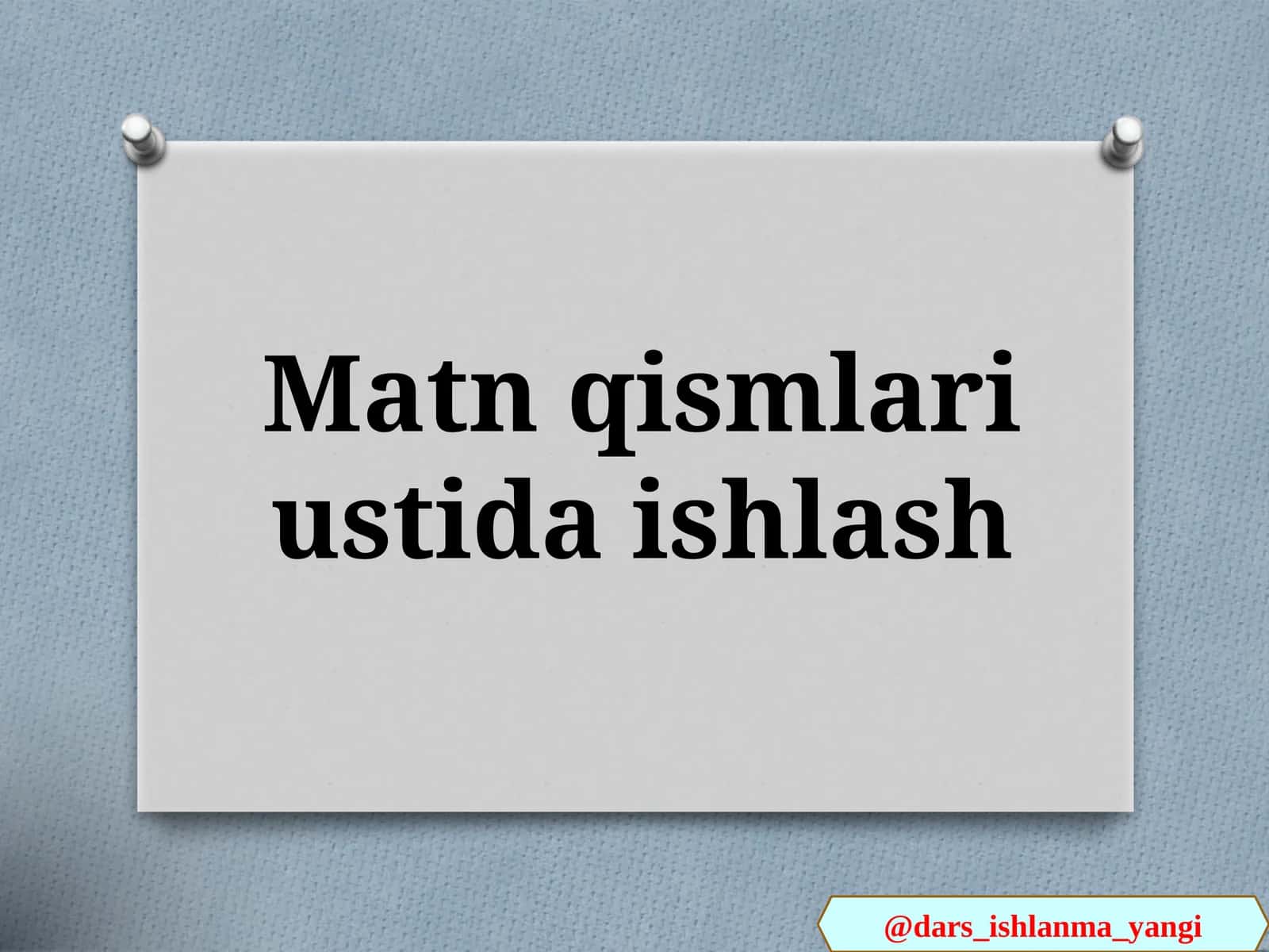 Matn qismlari ustida ishlash