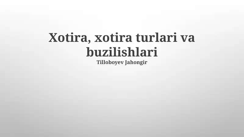Xotira, xotira turlari va buzilishlari