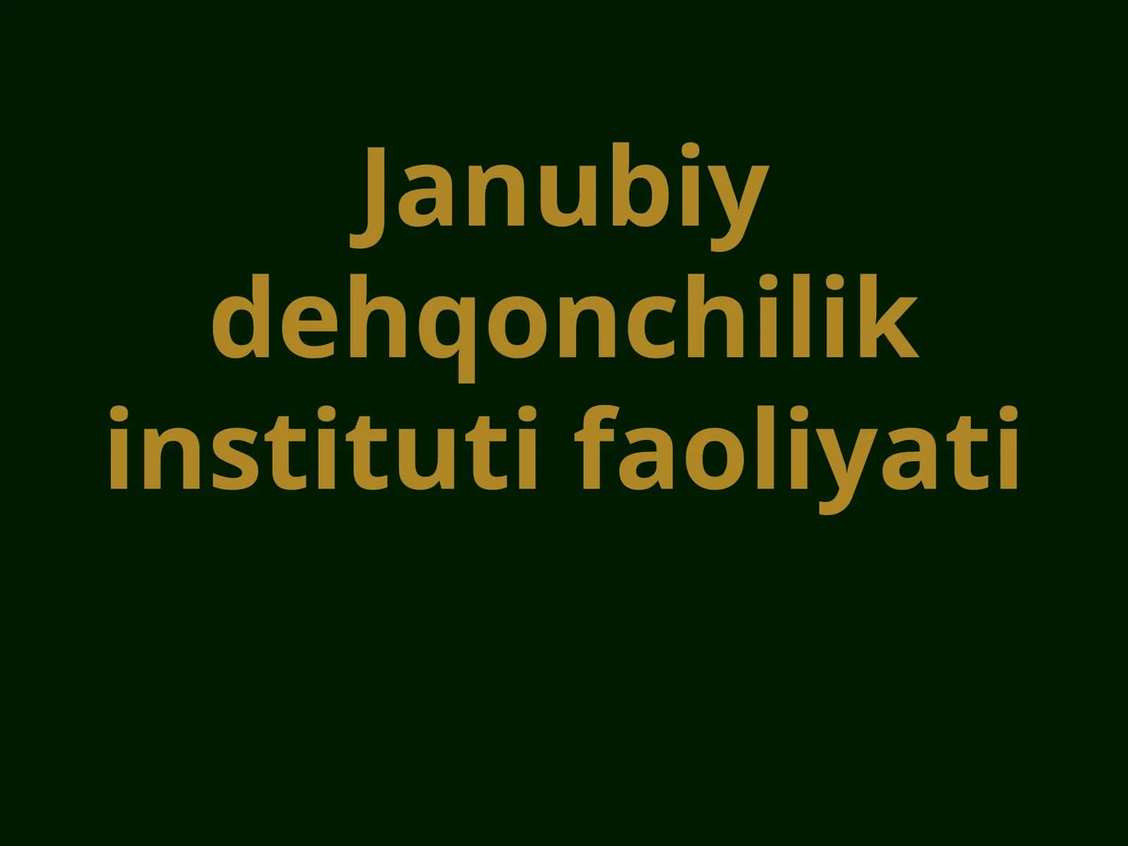 Janubiy dehqonchilik instituti faoliyati