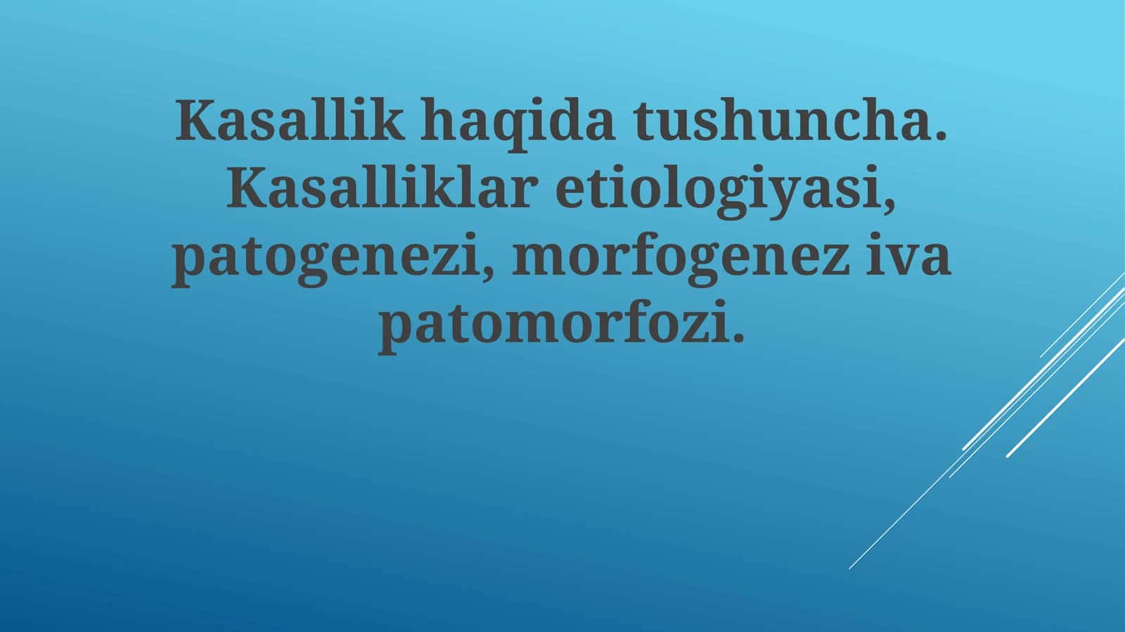 Kasallikhaqidatushuncha.Kasalliklaretiologiyasi,patogenezi,morfogenezivapatomorfozi