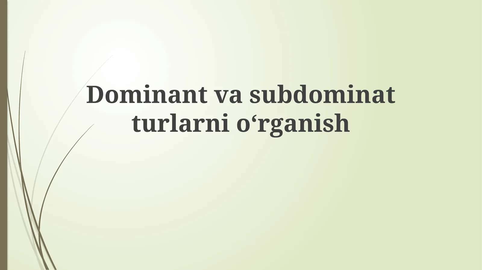 Dominant va Subdominant Turlarning Ta'rifi