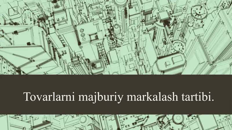 Tovarlarni majburiy markalash tartibi