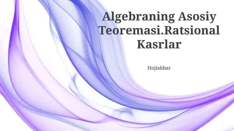 Algebraning Asosiy Teoremasi.Ratsional Kasrlar