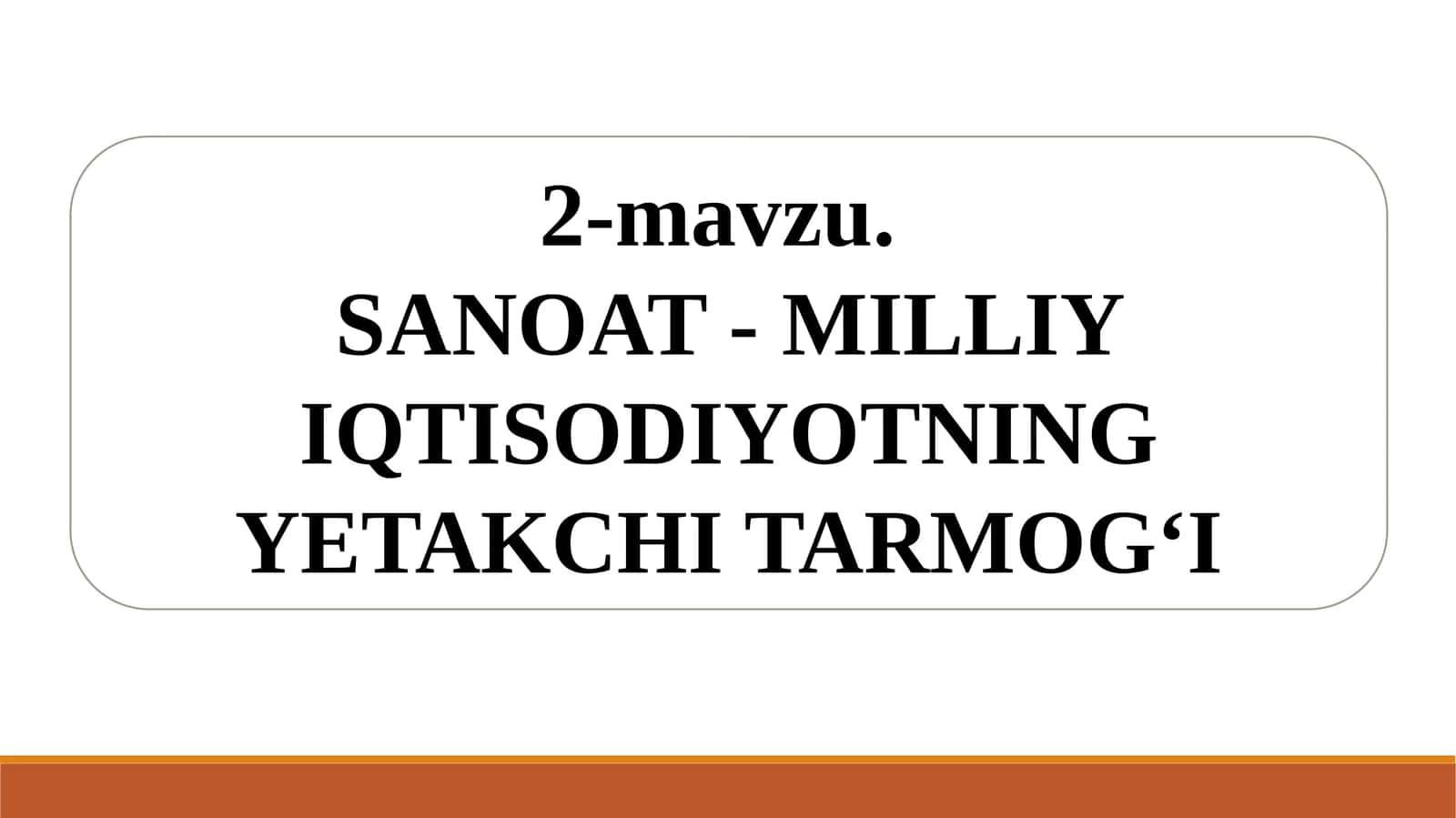 SANOAT - MILLIY IQTISODIYOTNING YETAKCHI TARMOG‘I