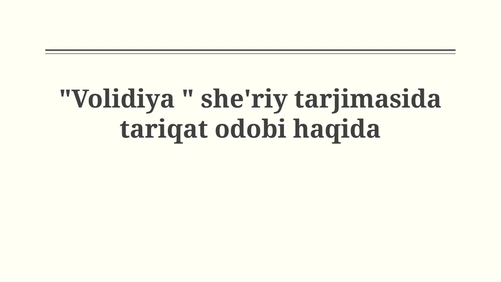 "Volidiya" she'riy tarjimasida tariqatodobihaqida