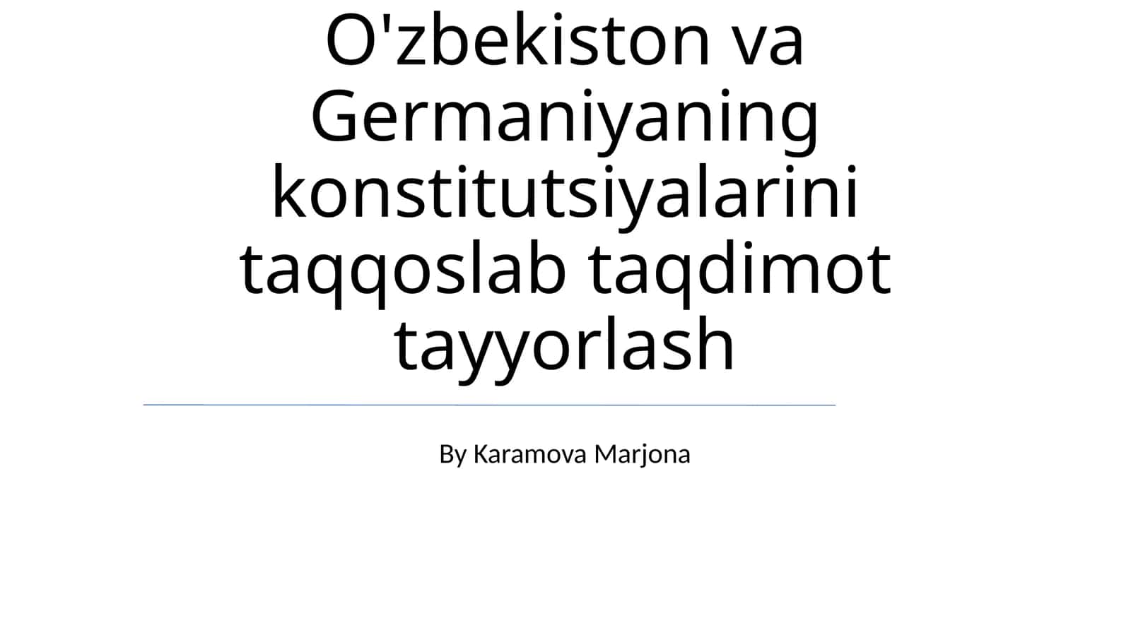 O'zbekiston va Germaniyaning konstitutsiyalarini taqqoslab taqdimot tayyorlash