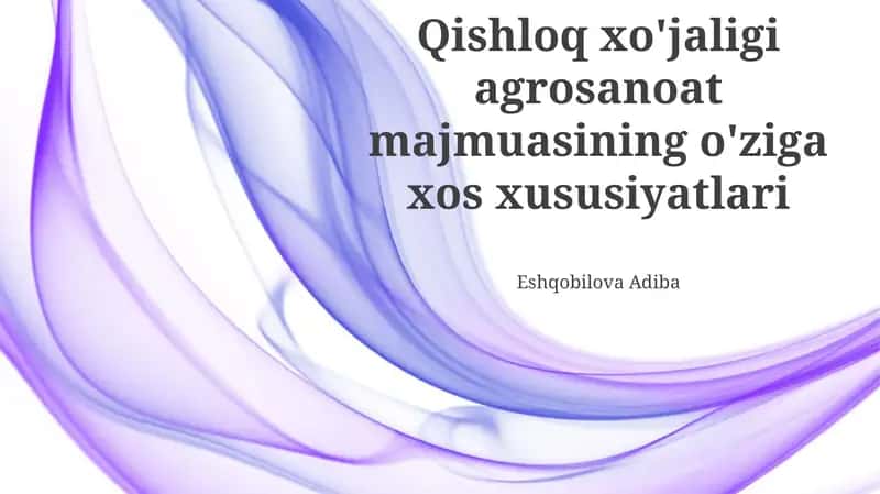 Qishloq xo'jaligi agrosanoat majmuasining o'ziga xos xususiyatlari