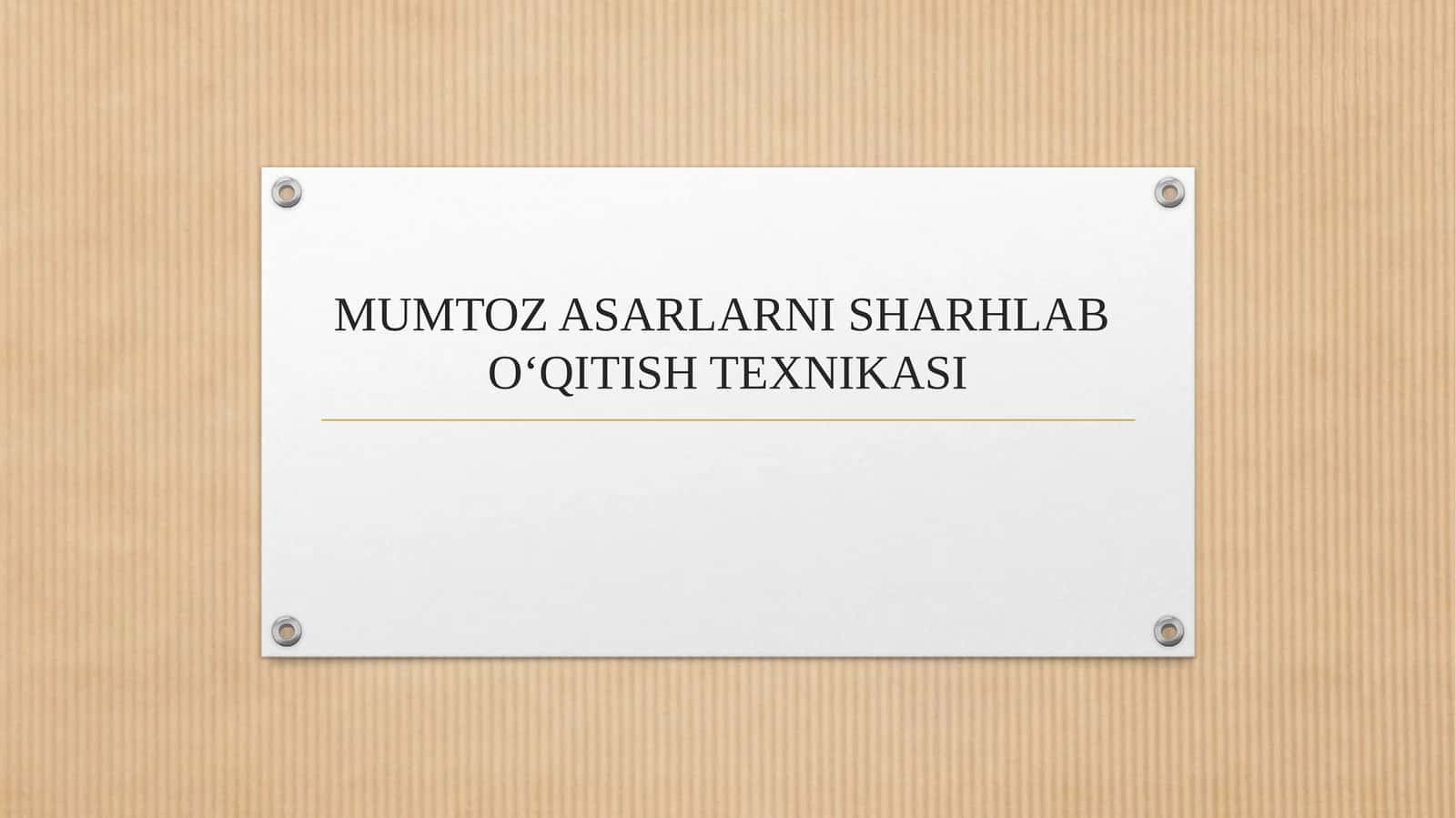 MUMTOZ ASARLARNI SHARHLAB O‘QITISH TEXNIKASI