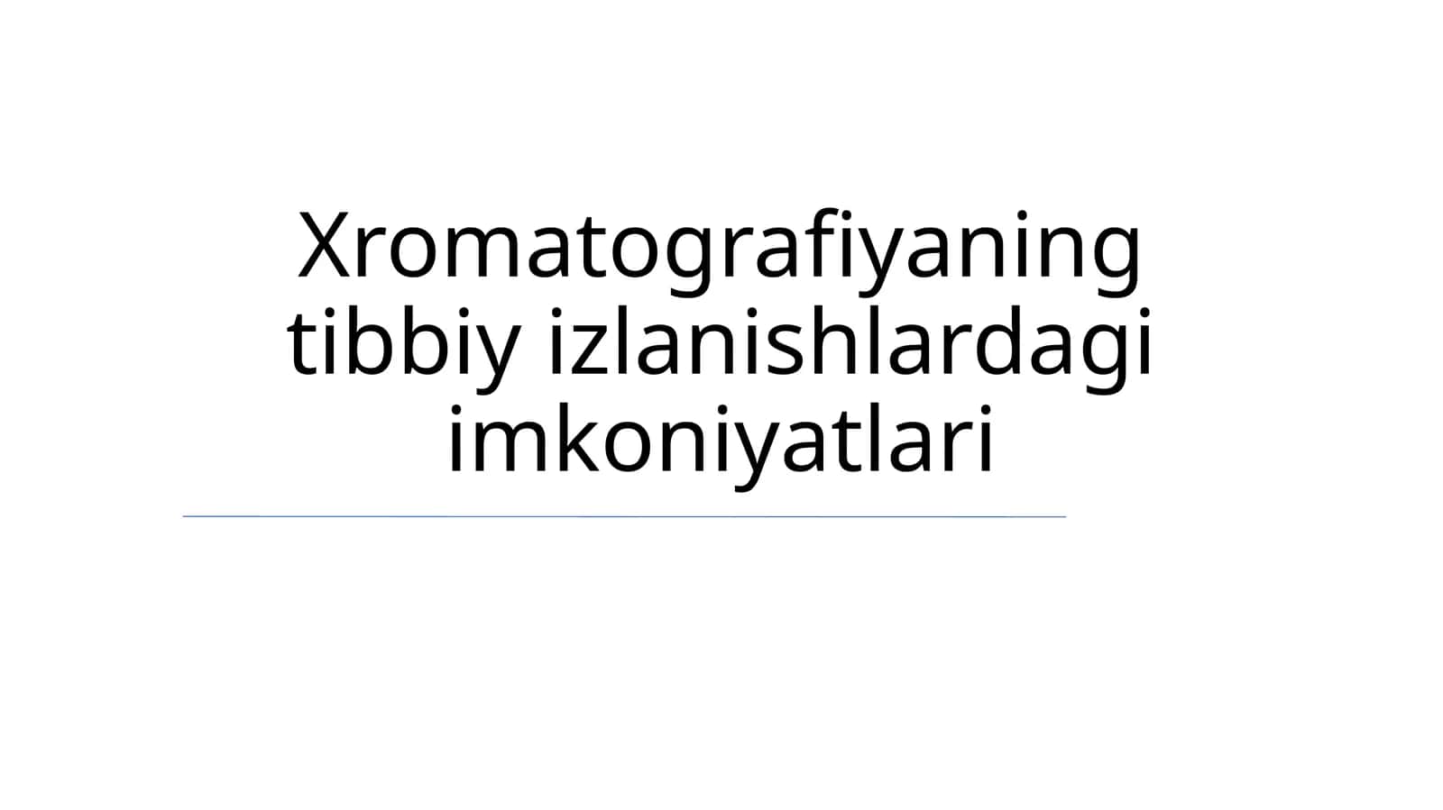 Xromatografiyaning tibbiy izlanishlardagi imkoniyatlari