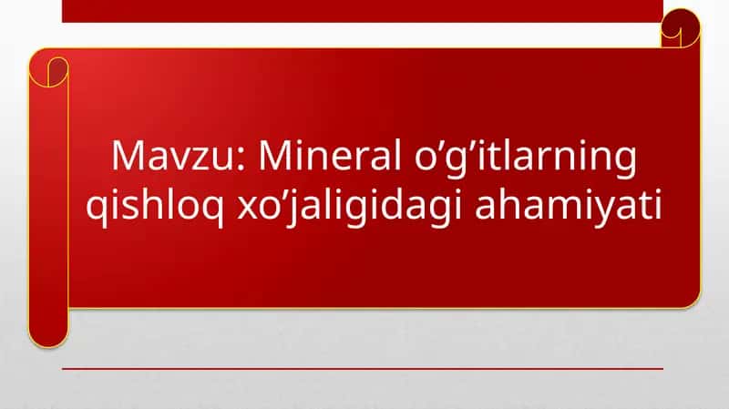 Mineralo’g’itlarning qishloq xo’jaligidagi ahamiyati