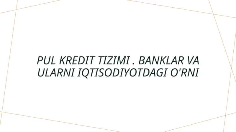 Pul kredit tizimi . Banklar va ularni iqtisodiyotdagi o'rni